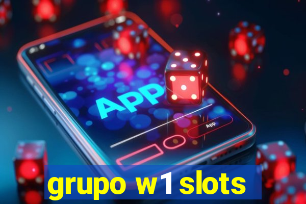 grupo w1 slots